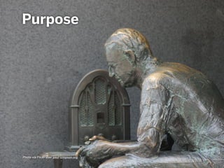 Purpose
Photo via Flickr user paul-simpson.org
 