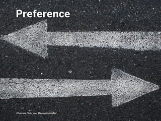 Preference
Photo via Flickr user Mavroudis Kostas
 