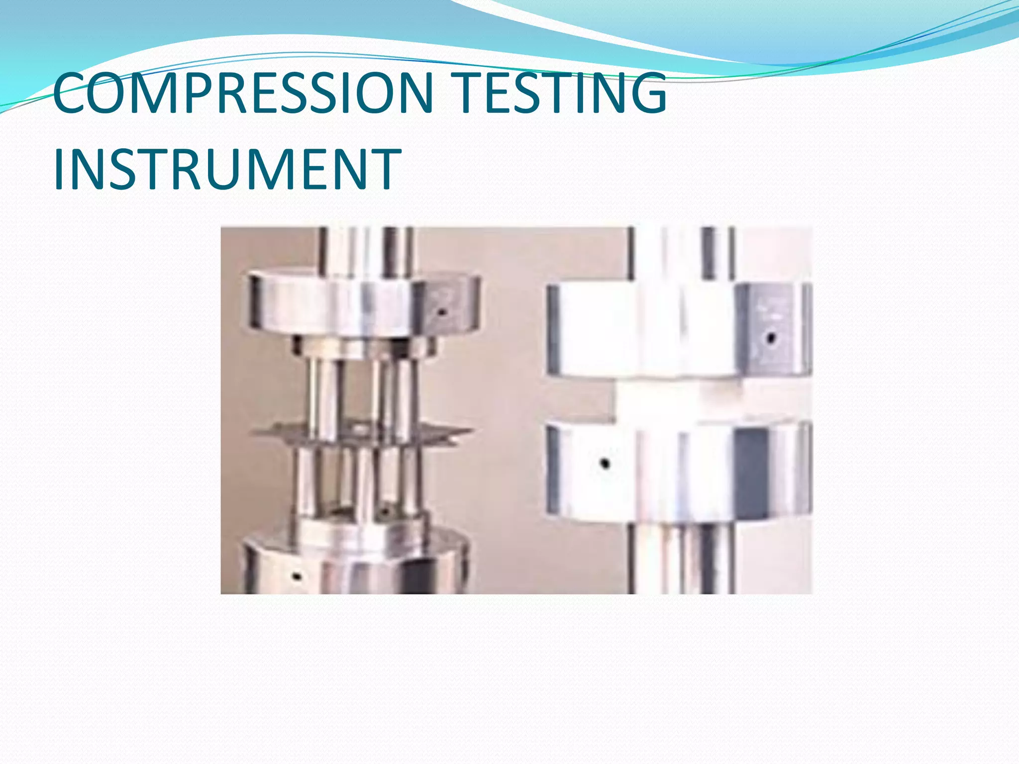 COMPRESSION TESTING
INSTRUMENT
 