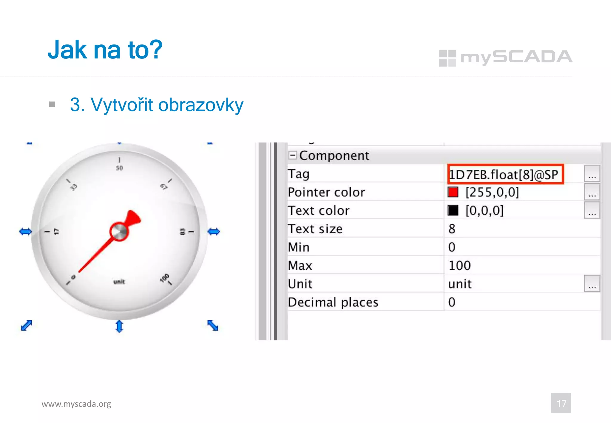  3. Vytvořit obrazovky
www.myscada.org 17
Jak na to?
 