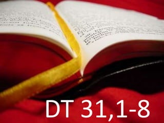 DT 31,1-8
 