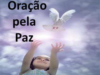 Oração
 pela
 Paz
 