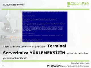 SoftGrid Nedir ?IT İş Yükünü AzaltmasıSoftgrid Help Desk çağrılarını 30% oranında azaltarak, IT’nin problemleri merkezi olarak çözebilmesini sağlar.Case Study: Heartland Financial Bir kullanıcı sorunu için 2 saat kadar zaman kaybı yaşanabilirken SoftGrid sonrasında bu zamanın 10 dk.’lara kadar inmesi sağlanmıştır.Çözüm Park Bilişim PortalıINTERCOMP Bilgisayar Tarafından Desteklenmektedir.8