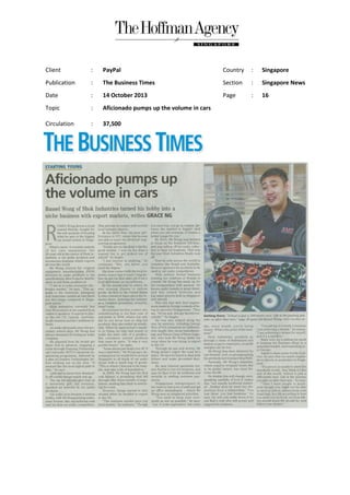 Client

:

PayPal

Country

:

Singapore

Publication

:

The Business Times

Section

:

Singapore News

Date

:

14 October 2013

Page

:

16

Topic

:

Aficionado pumps up the volume in cars

Circulation

:

37,500

 