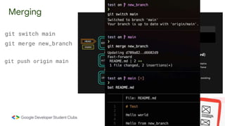 Merging
git switch main
git merge new_branch
git push origin main
 