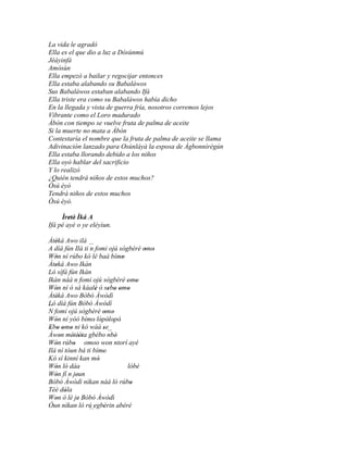 La vida le agradó
Ella es el que dio a luz a Dòsùnmú
Jéáyinfà
Amósùn
Ella empezó a bailar y regocijar entonces
Ella estaba alabando su Babaláwos
Sus Babaláwos estaban alabando Ifá
Ella triste era como su Babaláwos había dicho
En la llegada y vista de guerra fría, nosotros corremos lejos
Vibrante como el Loro madurado
Àbòn con tiempo se vuelve fruta de palma de aceite
Si la muerte no mata a Àbòn
Contestaría el nombre que la fruta de palma de aceite se llama
Adivinación lanzado para Osúnláyà la esposa de Àgbonnìrègún
Ella estaba llorando debido a los niños
Ella oyó hablar del sacrificio
Y lo realizó
¿Quién tendrá niños de estos muchos?
Òsú èyò
Tendrá niños de estos muchos
Òsú èyò.

     Ìretè' Ìká A
        '
Ifá pé ayé o ye eléyìun.

Àtèká Awo ilá
   '
A díá fún Ilá ti ´´ fomi ojú sògbérè omo
                 n                     ' '
Wón ní rúbo kó lè baà bímo
   '                            '
Àteká Awo Ikàn
   '
Ló sífá fún Ikàn
Ikàn náà n fomi ojú sògbérè omo   ' '
Wón ní ó sá káalè ó sebo omo
   '                '      ' ' ' '
Àtèká Awo Bòbó Àwòdì
   '
Ló díá fún Bòbó Àwòdí
´´
N fomi ojú sògbérè omo    ' '
Wón ní yóó bímo' lópòlopò'
   '                    ' ' '
Ebo omo ni kó wáá se
 ' ' ' '                 ' ´´
Àwon métèèta gbébo nbè'
     '    ' ''
Wón rúbo omoo won ntorí ayé
   '       '
Ilá ní tóun bá ti bímo   '
Kó sí kinní kan mó    '
Wón ló dáa
   '                              lóbè
Wón fí n jeun
   '         '
Bòbó Àwòdì nìkan náà ló rúbo       '
Téè dòla
       '
Won ò lè je Bòbó Àwòdì
   '          '
Òun nìkan ló rú egbèrin abéré
                 ´´' '
 