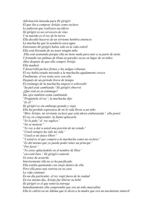 Adivinación lanzada para Ilè gìrìgìrì
El que iba a comprar Àróòjo como esclavo
Le pidieron que realizara sacrificio
Ilè gìrìgìrì es un cervecero de vino
Y su marido es el rey de la tierra
Ella decidió hacerse de un sirviente hembra entonces
La muchacha que la ayudaría saca agua
Entretanto Ilè gìrìgìrì había sido en la vida estéril
Ella está llorando de no tener ningún niño
 Ella está ayunando porque ella no tiene nada para atar a su parte de atrás
Y frotando sus palmas de Osun en paredes secas en lugar de en niños
Años después de que ella compró Àróòjo
Ella maduró
Y desarrolló pechos firmes y las nalgas robustas
El rey había estado mirando a la muchacha agudamente crezca
Finalmente, el rey tenía sexo con ella
Después de un periodo breve de tiempo
El estómago de la muchacha empezó a sobresalir
' Su piel está cambiando ' Ilè gìrìgìrì observó
¿Que está en su estómago?
Sus ojos también están cambiando
' Pregúntele al rey ', la muchacha dijo
' Es él '
Ilè gìrìgìrì es sin embargo grande y vieja
Ella ha perdido esperanza de en la vida llevar a un niño
' Mire Àróòjo, mi sirviente esclavo que está ahora embarazada ', ella pensó
El rey en comprender, la llamó aplacarla
' Yo lo pido ' el rey suplico '
' No se moleste '
' Yo voy a dar a usted una porción de mi estado '
' Usted siempre ha sido mi vida '
' Usted es mi único Olori '
' Y usted es el que compró a la muchacha como un esclavo '
' Es del mismo que yo puedo poder tener un príncipe '
' Por favor '
' Yo estoy aplacándolo en el nombre de Dios '
' eso está bien ', Ilè gìrìgìrì contestó
Yo estoy de acuerdo
Interiormente ella no se ha pacificado
Ella estaba quemando con enojo dentro de ella
Pero ella puso una sonrisa en su cara
La vida continuó
En un día particular, el rey viajó fuera de la ciudad
En ese mismo día, Àróòjo fue liberar su bebé
Ilè gìrìgìrì es el que tomó la entrega
Inmediatamente ella comprendió que era un niño masculino
Ella lo cubrió en un Àdému que le dicen a la madre que era un nacimiento inmóvil
 