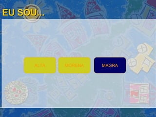 EU SOU... ALTA MAGRA MORENA 
