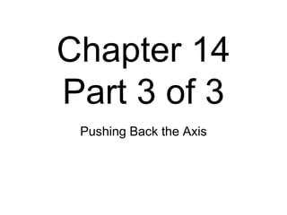 Chapter 14Part 3 of 3 Pushing Back the Axis 