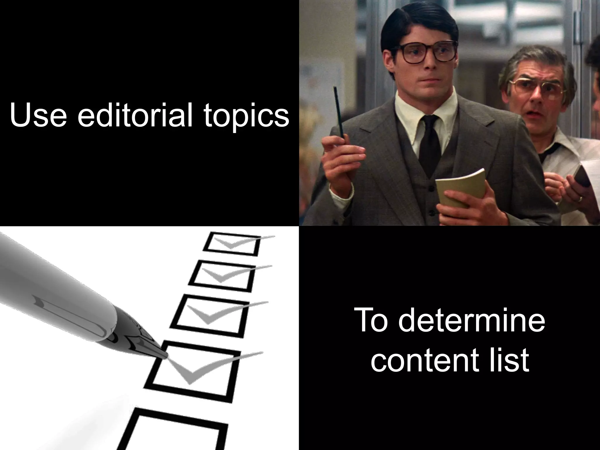 Use editorial topics
To determine
content list
 