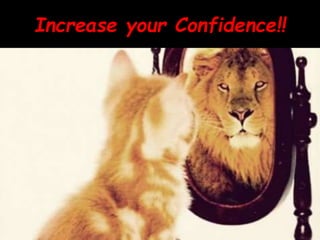 Increase your Confidence!!