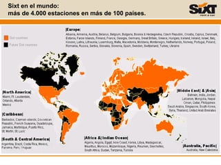 Sixt en el mundo:
más de 4.000 estaciones en más de 100 países.
 