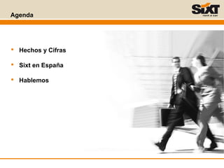  Hechos y Cifras
 Sixt en España
 Hablemos
Agenda
 