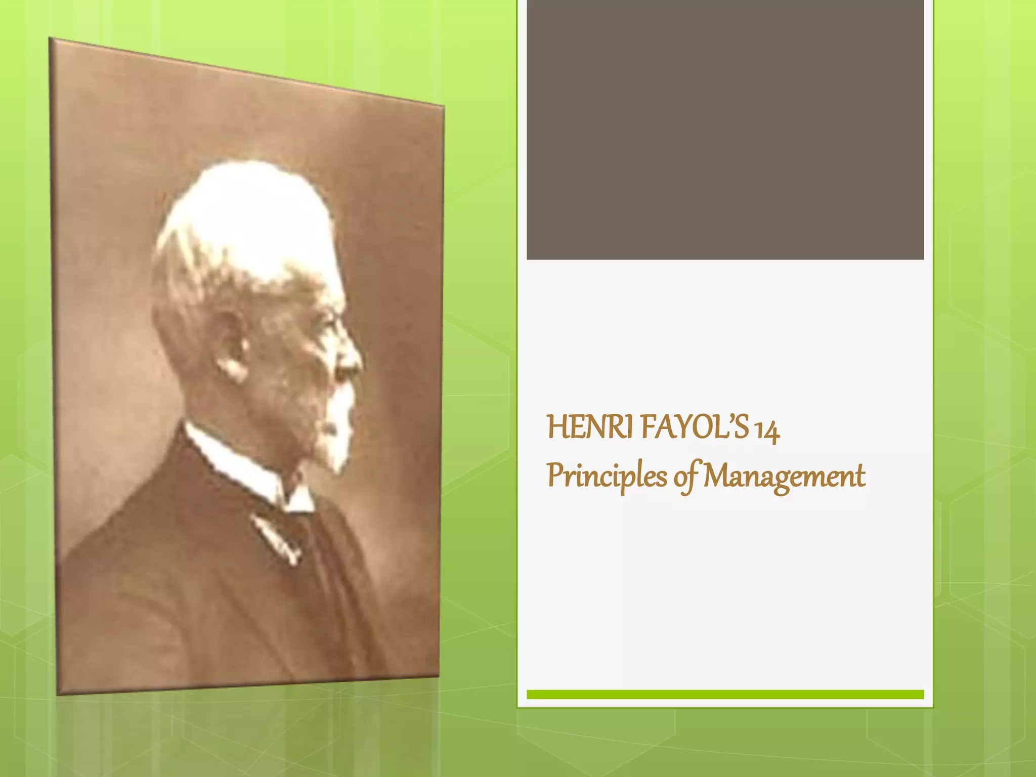 HENRI FAYOL’S14
Principles of Management
 