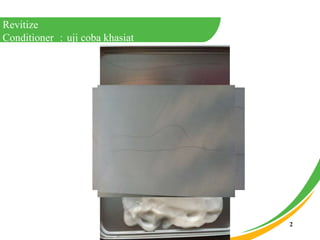Revitize
Conditioner uji coba khasiat
2
 