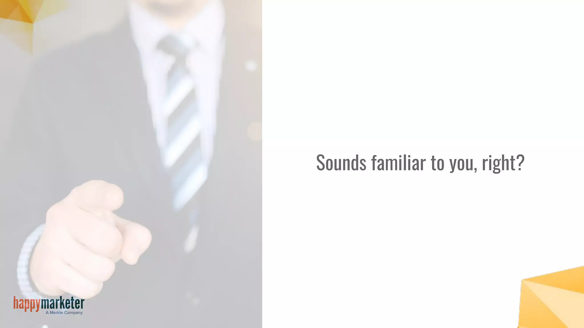 Sounds familiar to you, right?
 