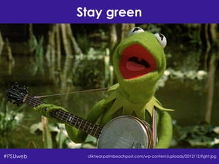 Stay green
clikhear.palmbeachpost.com/wp-content/uploads/2012/12/fight.jpg#PSUweb
 