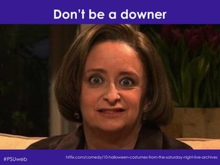 Shari Erwin,Aaron Rester, and Tonya Oaks Smith#PSUweb
Don’t be a downer
hitfix.com/comedy/10-halloween-costumes-from-the-saturday-night-live-archives
 