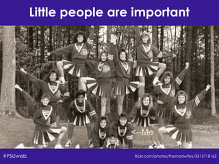 Little people are important
#PSUweb flickr.com/photos/themadwifey/3315718162
 