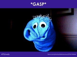 *GASP*
flickr.com/photos/blahsaurous/3796194544/#PSUweb
 