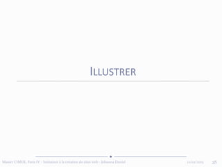 12/02/2015Master CIMER, Paris IV - Initiation à la création de sites web - Johanna Daniel 28
ILLUSTRER
 