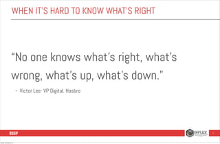 WHEN IT’S HARD TO KNOW WHAT’S RIGHT

“No one knows what’s right, what’s
wrong, what’s up, what’s down.”
-

Victor Lee- VP ...