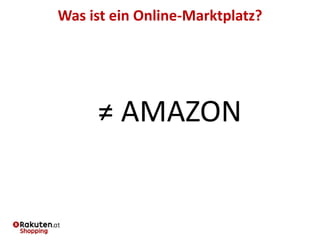 Was ist ein Online-Marktplatz?
≠ AMAZON
 