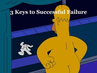 3 Keys to Successful Failure