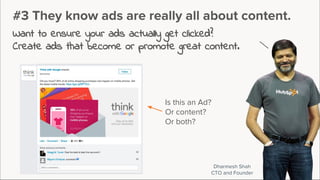 Dharmesh Shah
CTO and Founder
#3 They know ads are really all about content.
Want to ensure your ads actually get clicked?
Create ads that become or promote great content.
Is this an Ad?
Or content?
Or both?
 