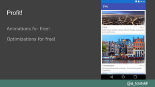 Profit!
Animations for free!
Optimizations for free!
@a_tolstykh
 