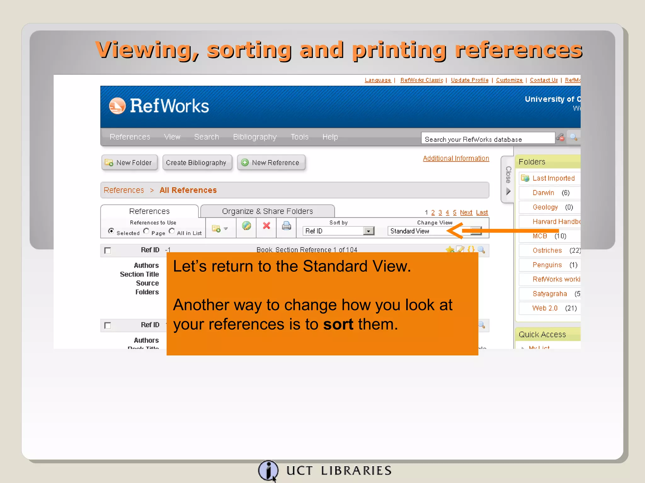 Viewing, sorting and printing references




      Let’s return to the Standard View.

      Another way to change how you look at
      your references is to sort them.
 