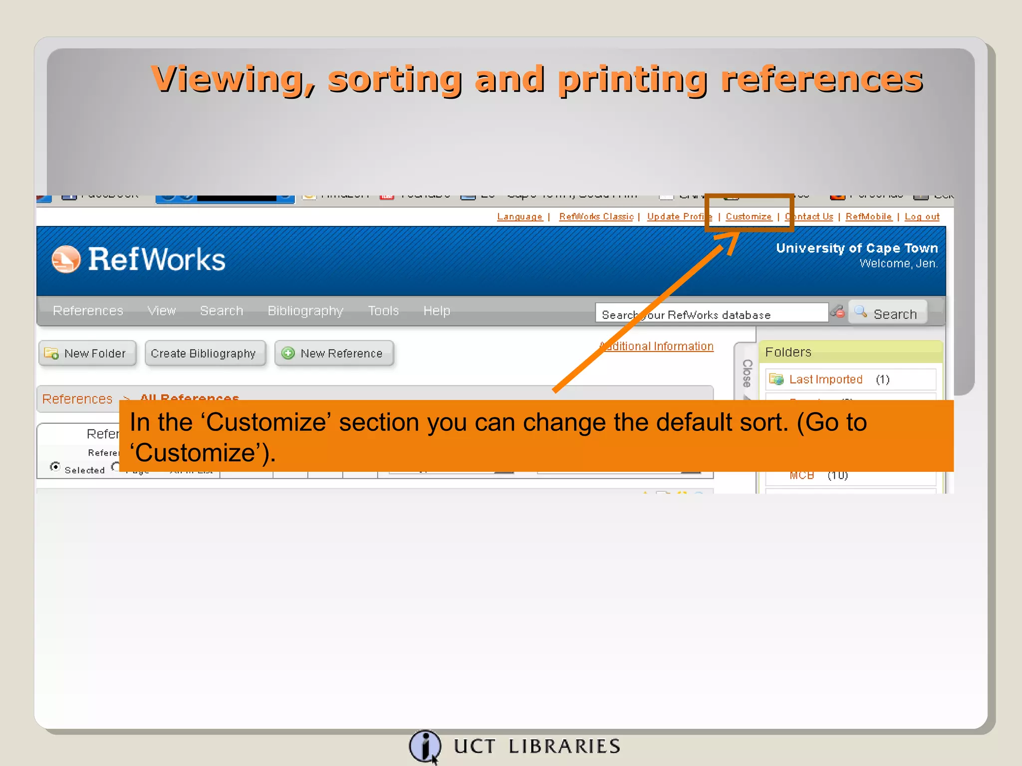 Viewing, sorting and printing references




In the ‘Customize’ section you can change the default sort. (Go to
‘Customize’).
 