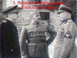 3. Relacions internacionals i
     Evolució del règim
 