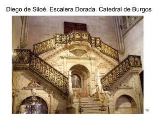 Pilar Morollón 13
Diego de Siloé. Escalera Dorada. Catedral de Burgos
 