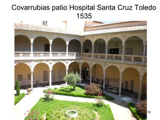 Pilar Morollón 19
Covarrubias patio Hospital Santa Cruz Toledo
1535
 