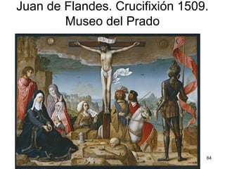 Pilar Morollón 64
Juan de Flandes. Crucifixión 1509.
Museo del Prado
 