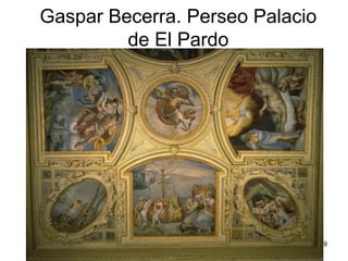 Pilar Morollón 69
Gaspar Becerra. Perseo Palacio
de El Pardo
 