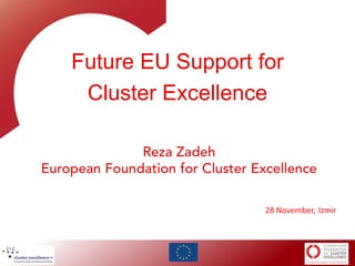 Future EU Support for
Cluster Excellence

28 November, Izmir

 