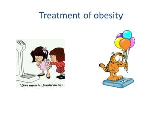 Treatment of obesity
 