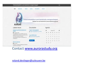 Contact www.aurorastudy.org
roland.devlieger@uzleuven.be
 