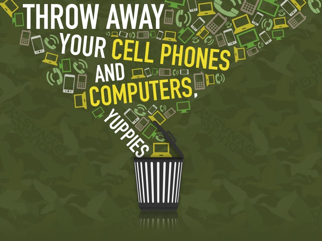 THROW AWAY YOUR CELL PHONESAND