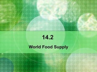 14.2  World Food Supply 