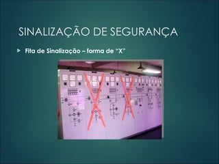 SINALIZAÇÃO DE SEGURANÇA
 Fita de Sinalização – forma de “X”
 