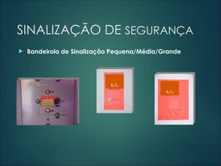 SINALIZAÇÃO DE SEGURANÇA
 Bandeirola de Sinalização Pequena/Média/Grande
XpTe
XpTe
 
