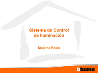Sistema de Control de Iluminación Sistema Radio 