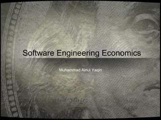Software Engineering Economics
Muhammad Ainul Yaqin
 