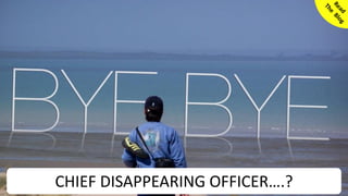 8© SmoothApps 2017 | SmoothApps | Blog | Training | Newsletter | Twitter | LinkedIn | Facebook | Google+
CHIEF DISAPPEARING OFFICER….?
 