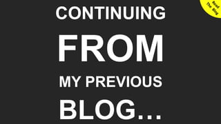 9© SmoothApps 2017 | SmoothApps | Blog | Training | Newsletter | Twitter | LinkedIn | Facebook | Google+
CONTINUING
FROM
MY PREVIOUS
BLOG…
 