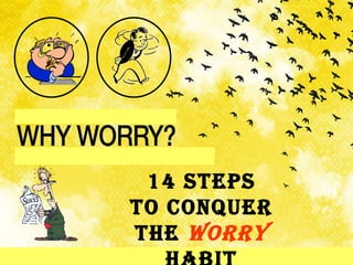 14 Steps To Conquer the  Worry  Habit 