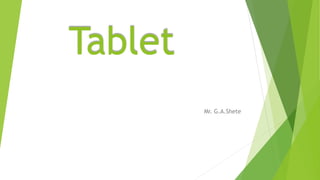 Tablet
Mr. G.A.Shete
 